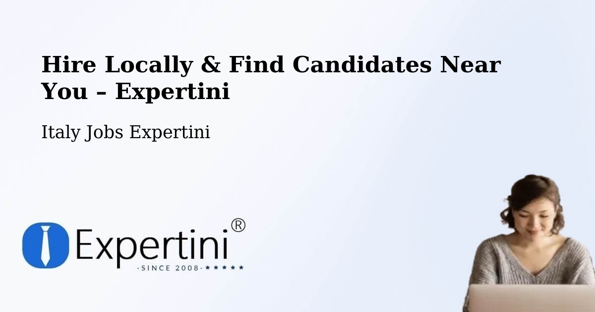 Hire Locally in Terni – Find Qualified Candidates Near You - Terni, Italy Jobs Expertini